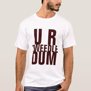 U R TWEEDLE DUM TEE
