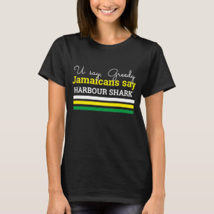 U Säg girig, Jamaicans säger, Harbour Shark T Shirt