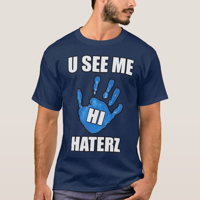 U See Me, Hi Haters - T-Shirt (Framsida)