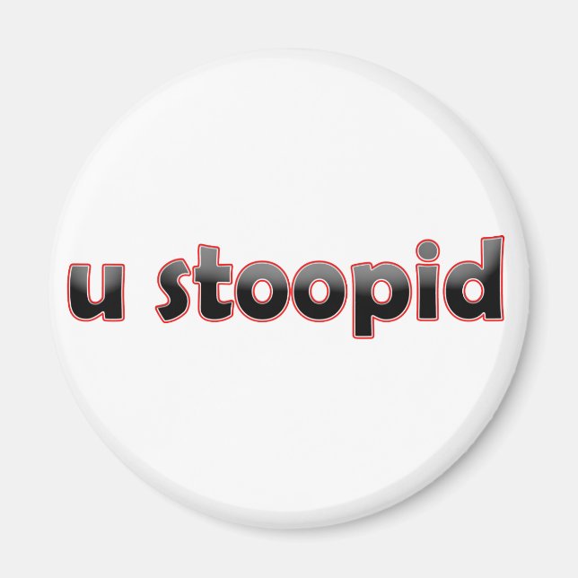 U Stoopid Magnet (Framsidan)
