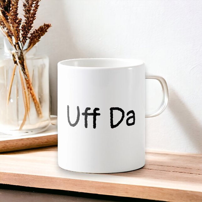 Uff Da Coffee Mugg (Some days Uff Da says it all!  Fun gift for anyone that you love.)