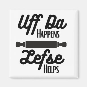 Uff Da Happens, Lefse Helps Magnet