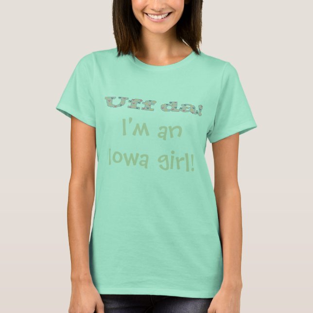 Uff da! Jag är en Iowa-flicka! Kvinnoshierarki Tee Shirt (Framsida)
