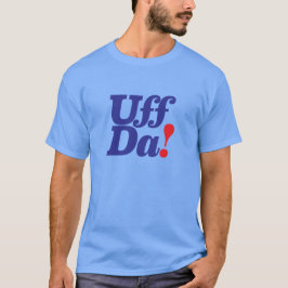 UFF DA! (Skandinavisk mening) T Shirt