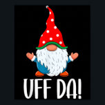 Uff Da Swediomte Gnome Christmas  Poster<br><div class="desc">Uff Da Swediomte Gnome Christmas</div>