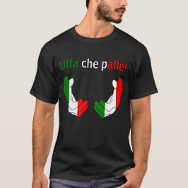 Uffa che palle! t shirt