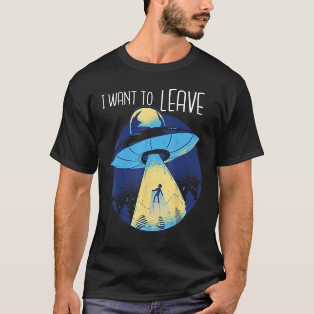 UFO Abduction Alien vill Lämna Planet Earth Sp T Shirt (Framsida)