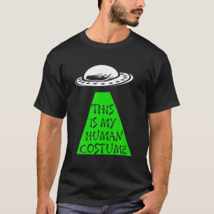 UFO - Alien "Detta är min mänskliga dräkt" T Shirt