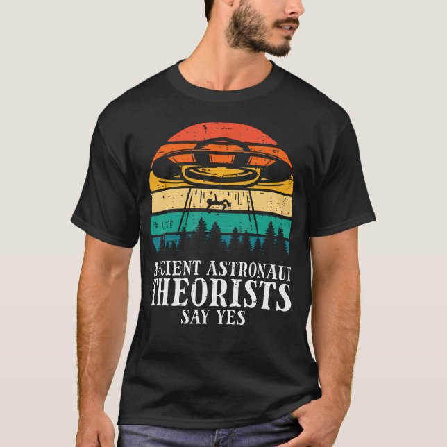 Ufo Ancient Astronaut Teoretiker Säger Ja Alien T Shirt (Framsida)