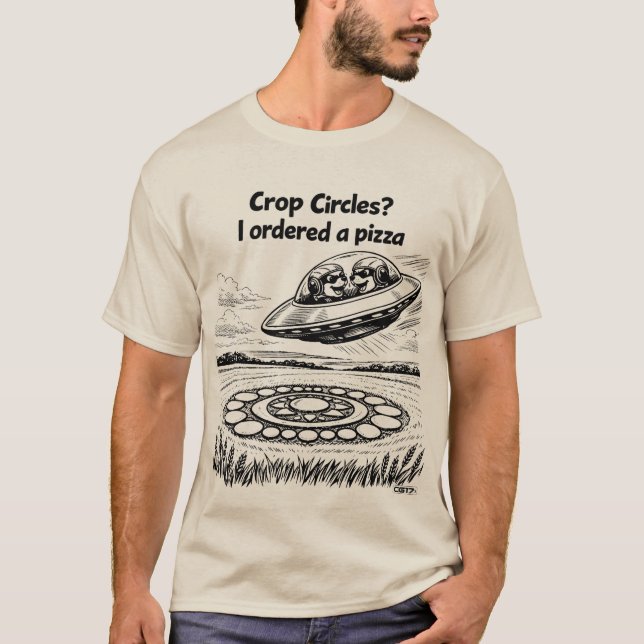 UFO CROP CIRCLES I ordered a pizza T Shirt (Framsida)