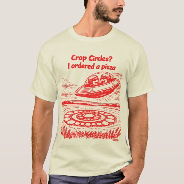 UFO CROP CIRCLES I ordered a pizza T Shirt (Framsida)
