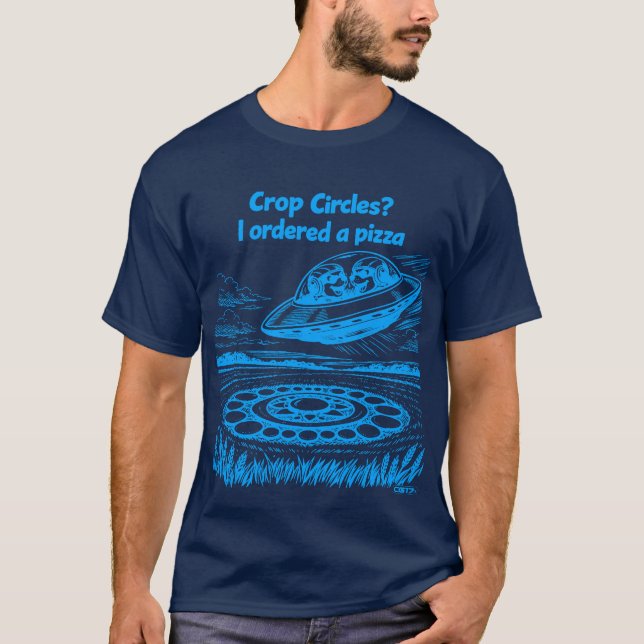 UFO CROP CIRCLES I ordered a pizza T Shirt (Framsida)