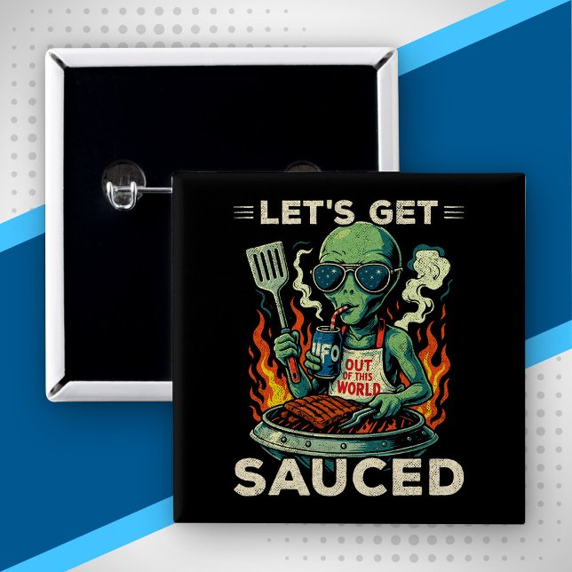 UFO Grillfest Grilla Let's Get Sauced Roligt Alien Knapp (Skapare uppladdad)