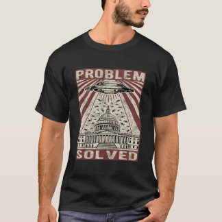 Ufo-problem Löst Politisk Humor T Shirt