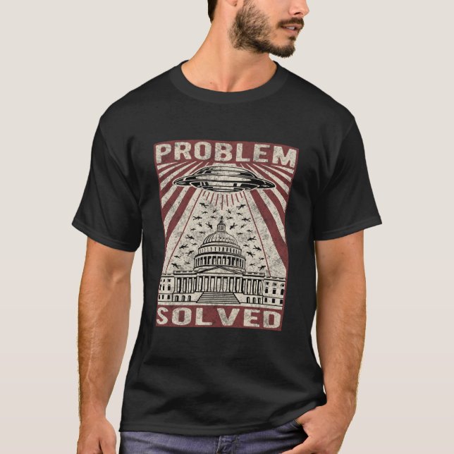 Ufo Problem Solved Political Humor T Shirt (Framsida)