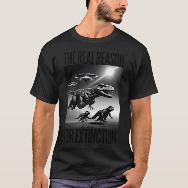 Ufos Hunt T-Rex Dino Utdödar verkliga skäl T Shirt (Framsida)