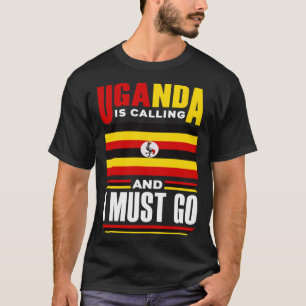 Uganda Uganda Uganda Flagga Uganda uppmanar och T Shirt