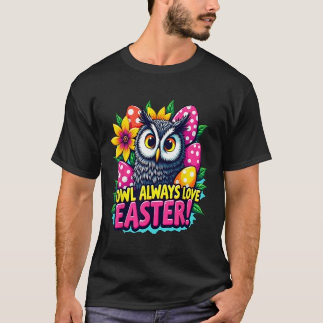 Uggla älskar alltid påsk Färgglada Glad påsk Ägg  T Shirt (Framsida)