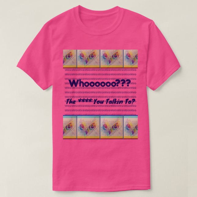 Uggla ögon "Vem pratar du med?" T Shirt (Design framsida)