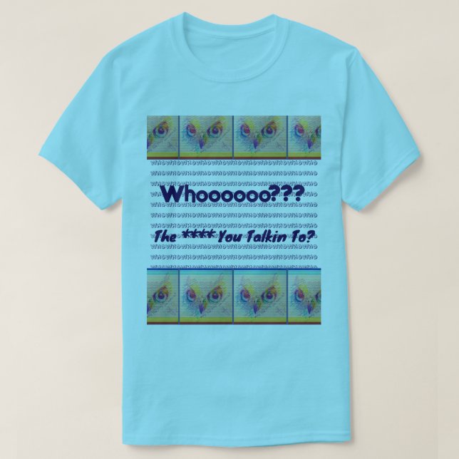 Uggla ögon "Vem pratar du med?" T Shirt (Design framsida)