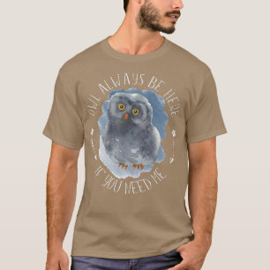 Uggla ska alltid vara här - Forest Bird Wildlife U T Shirt