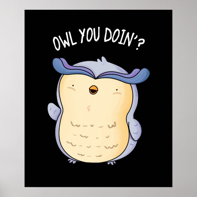 Uggla You Doin Funny Bird Pun Mörk BG Poster (Framsidan)
