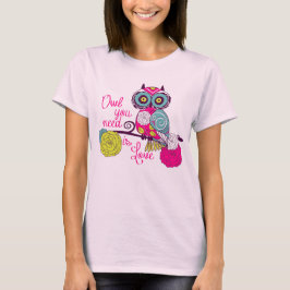 Ugglan som du behöver, är kärlek t-shirt
