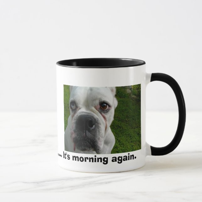 Ugh ............. är det morgonen igen mugg (Höger)