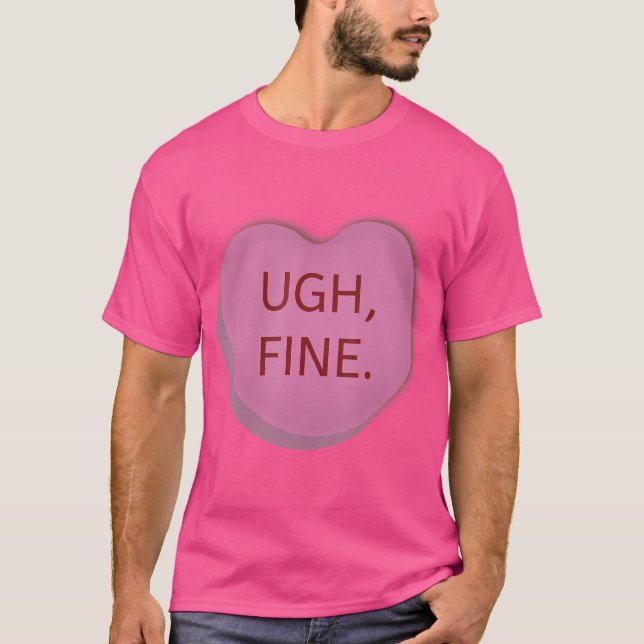 Ugh Fine Candy Heart Valentine'S Day Funny T Shirt (Framsida)