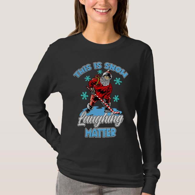 Ugly Christmas Ice Hockey Santa This Is Snow Laugh T Shirt (Framsida)