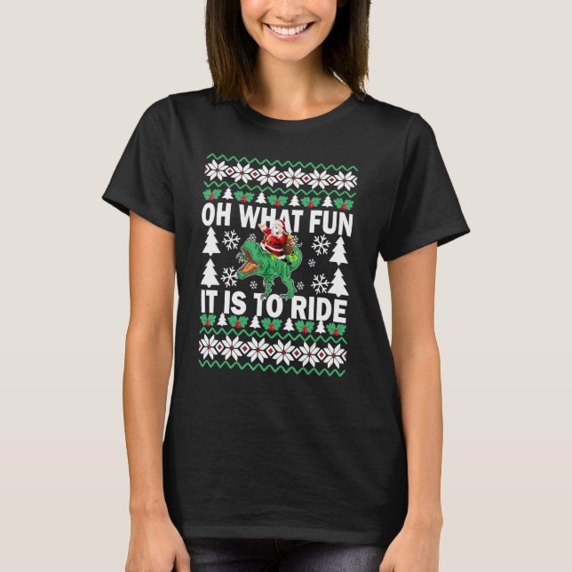UGLY Christmas Oh What Fun It Is To Ride Dinosaur  T Shirt (Framsida)