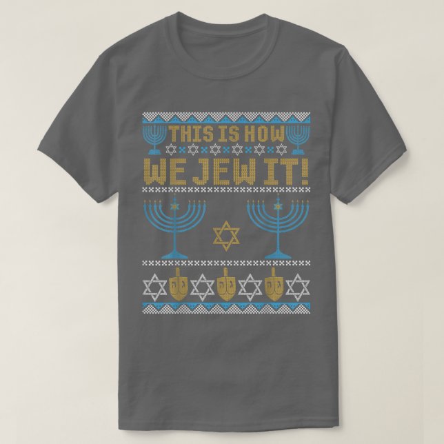 Ugly Hanukkah, Chanukkah This Is How We Jew It Swe T Shirt (Design framsida)