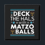 Ugly Hanukkah Deck Hall with Matzo Boll Chanukah Magnet<br><div class="desc">Ugly Hanukkah Deck Hall with Matzo Boll Chanukah Jewish Gift</div>