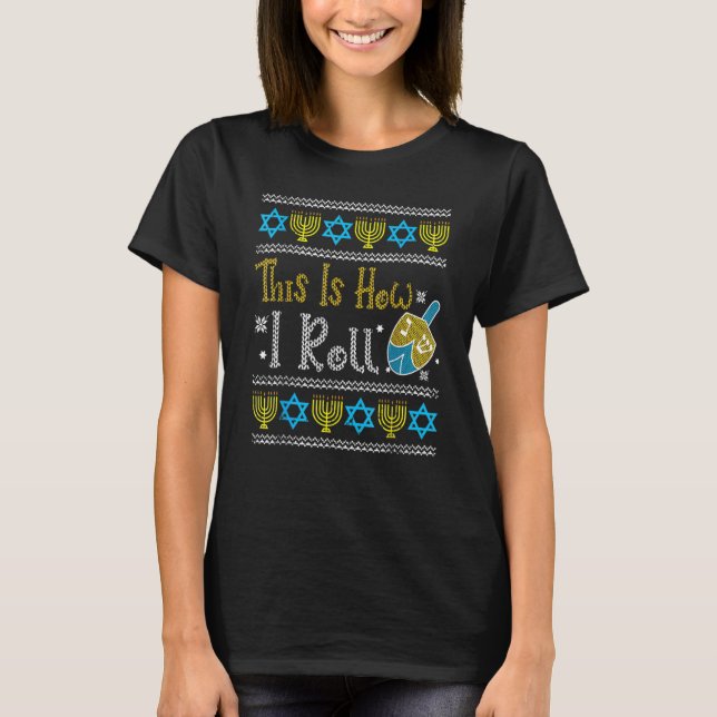 Ugly Hanukkah Sweater Hur jag Roll Dreidel T Shirt (Framsida)