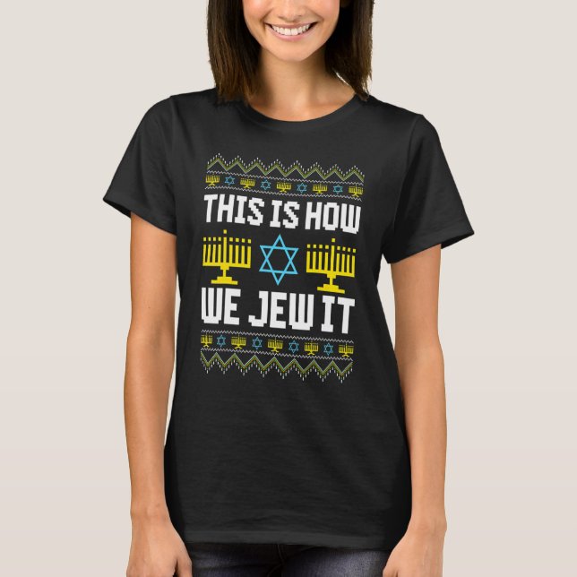 Ugly Hanukkah This Is How We Jew It T Shirt (Framsida)