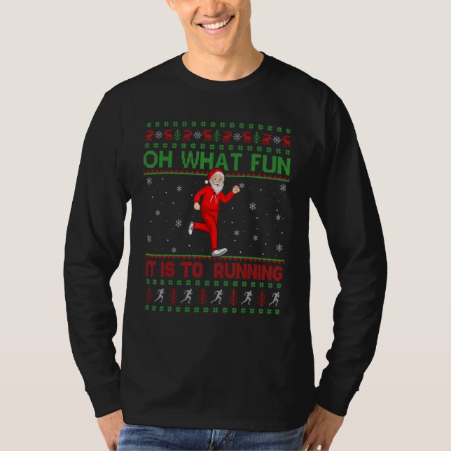Ugly Oh What Fun It Is To Running Santa Christmas T Shirt (Framsida)
