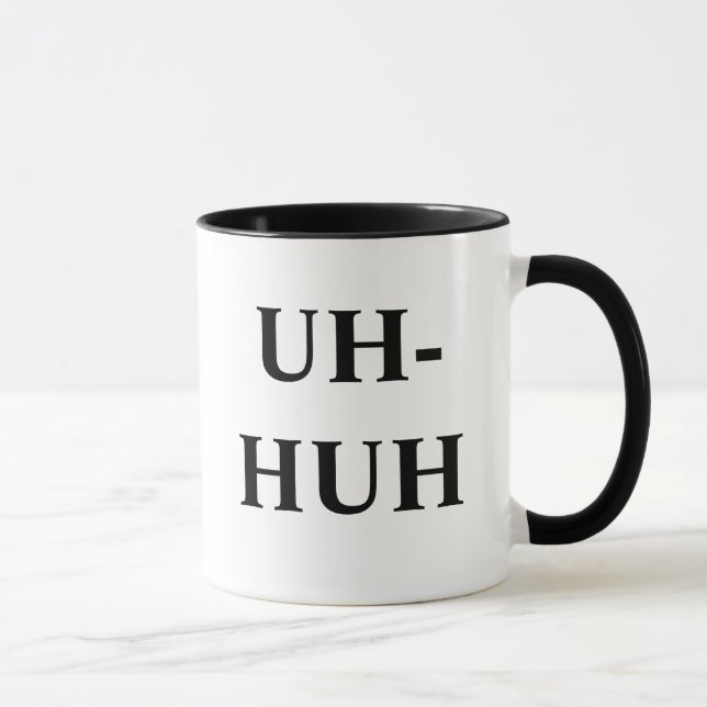 UH-HUH UNH-UH MUGG (Höger)