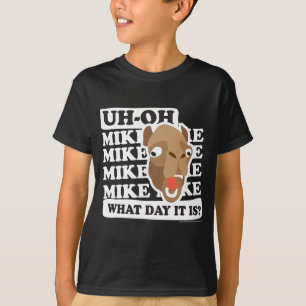 Uh Oh. Mike Mike, vilken dag är det? T-shirt