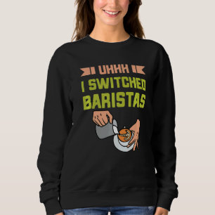 Uhh I Switched Baristas Coffee Meme Barista T Shirt