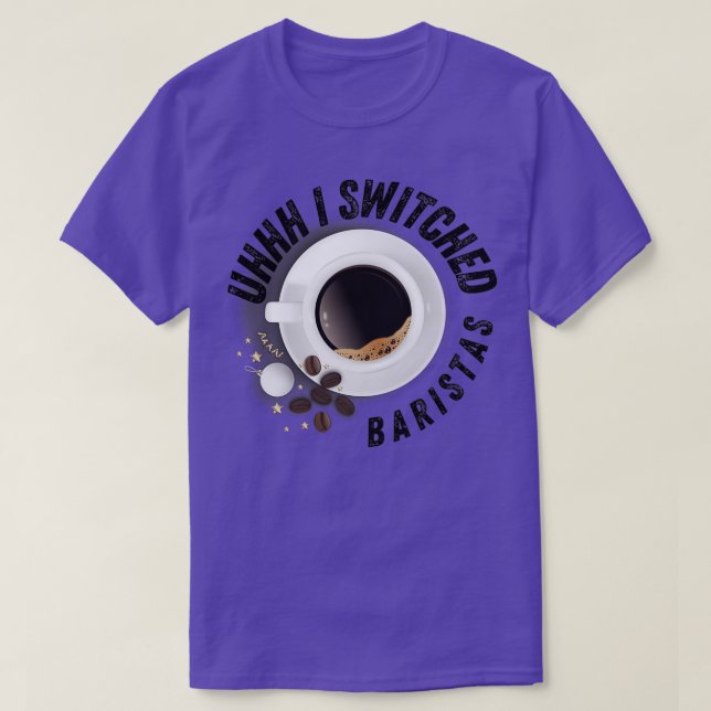 Uhh I växlade Baristas Shirt Funny Meme T Shirt (Design framsida)