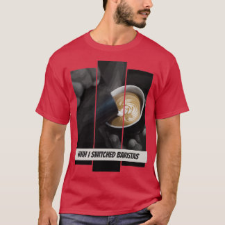 Uhh, jag bytte Baristas 12 T Shirt