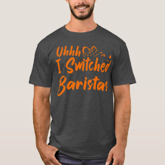 Uhh jag bytte Baristas 21 T Shirt