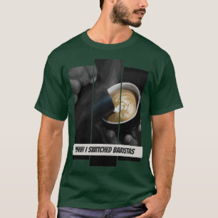 Uhh jag bytte Baristas 8 T Shirt