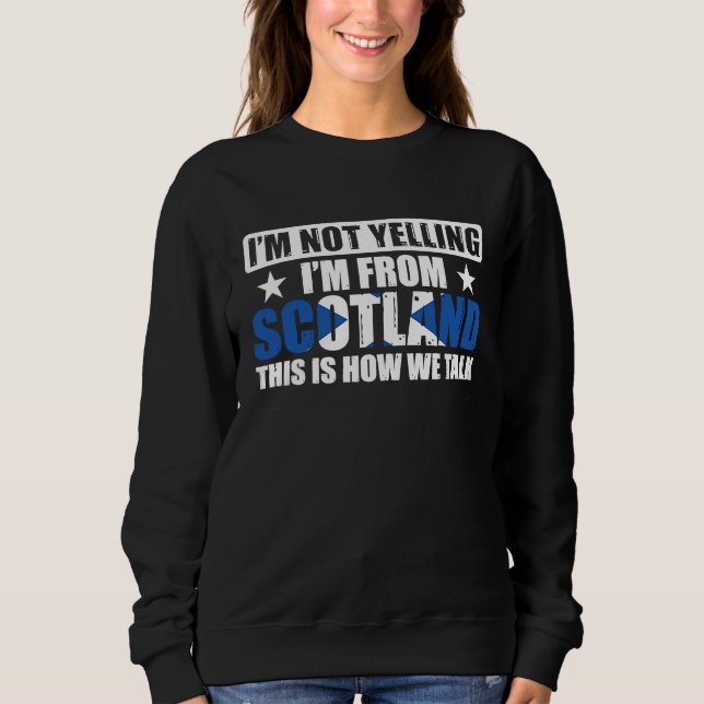 Uk Scottish I'm Not Yelling I'm From Scotland T Shirt (Framsida)