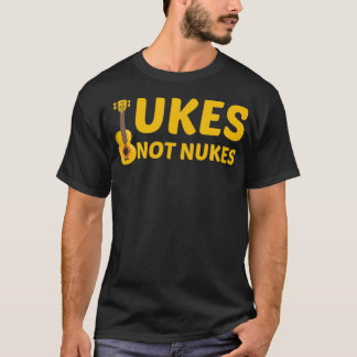 Ukes Not Nukes Funny Ukulele Guitar Player T Shirt