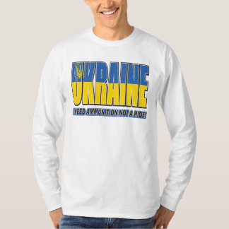 Ukraina Flagga - jag behöver ammunition, inte skju T Shirt
