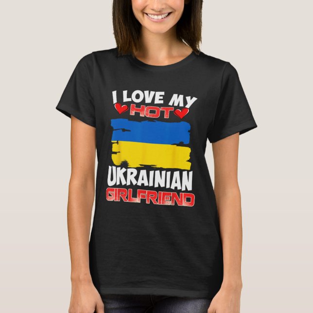 Ukraina Jag älskar min heta ukrainska flickvän  T Shirt (Framsida)