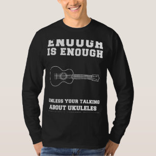 Ukulele Joy Unleaschade! Det räcker med Ukuleles T Shirt