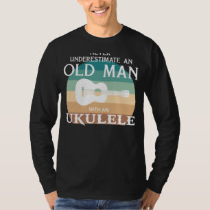 Ukulele Maestro: Underskatta aldrig en gammal man T Shirt