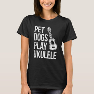 Ukulele Player Pet Hundar & Play Ukulele T Shirt